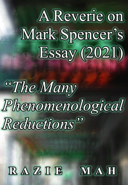 Reverie on Mark Spencer's Essay (2021) "The Many Phenomenological Reductions", EPUB eBook