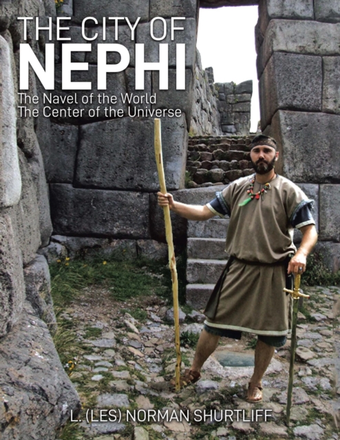 The City of Nephi : The Navel of the World The Center of the Universe, EPUB eBook