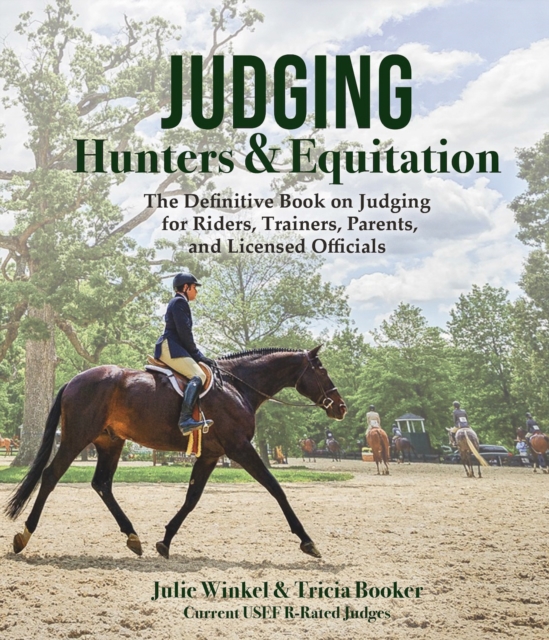 Judging Hunters and Equitation : The definitive book on judging for riders, trainers, parents, and licensed officials, Hardback Book