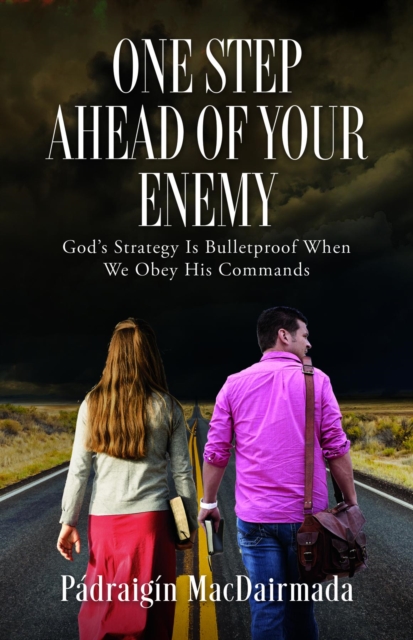 One Step Ahead of Your Enemy : God's Strategy Is Bulletproof When We Obey His Commands, EPUB eBook