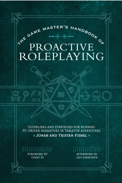 The Game Master’s Handbook of Proactive Roleplaying : Guidelines and strategies for running PC-driven narratives in 5E adventures, Paperback / softback Book
