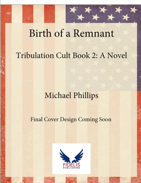 Birth of a Remnant : Tribulation Cult Book 2: A Novel, Paperback / softback Book