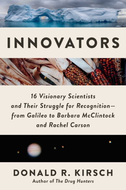 Innovators : 16 Visionary Scientists and Their Struggle for Recognition-From Galileo to Barbara McClintock and Rachel Carson, EPUB eBook