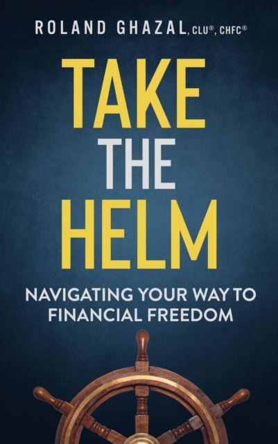 Take the Helm : Navigating Your Way to Financial Freedom, EPUB eBook