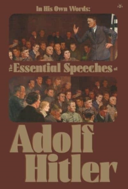 In His Own Words : The Essential Speeches of Adolf Hitler, Hardback Book