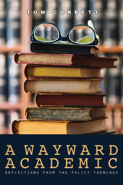 A Wayward Academic: Reflections from the policy trenches, EPUB eBook