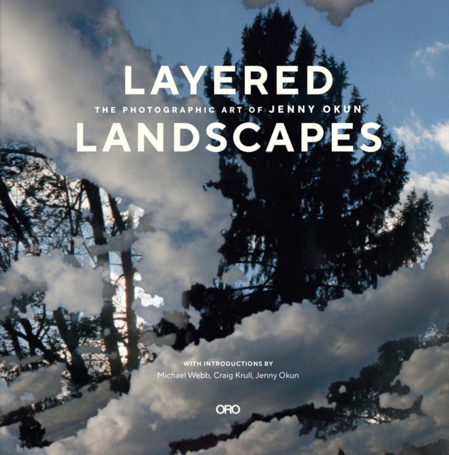 Layered Landscapes : The Photographic Art of Jenny Okun, Hardback Book