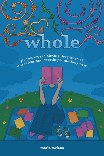 whole : poems on reclaiming the pieces of ourselves and creating something new, EPUB eBook