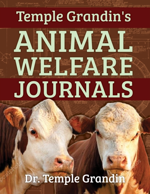 Temple Grandin's Animal Welfare Journals : Over 50 Years of Research on Animal Behavior and Welfare that Improved the Livestock Industry, Paperback / softback Book
