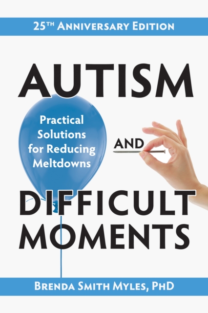 Autism and Difficult Moments, 25th Anniversary Edition : Practical Solutions for Reducing Meltdowns, EPUB eBook