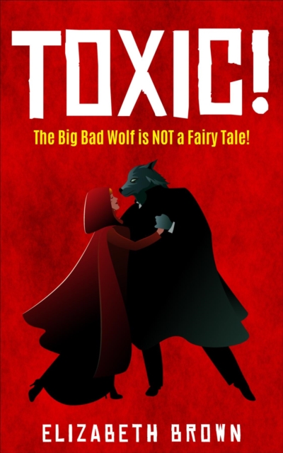 Toxic! : The Big Bad Wolf is NOT a Fairy Tale!, EPUB eBook