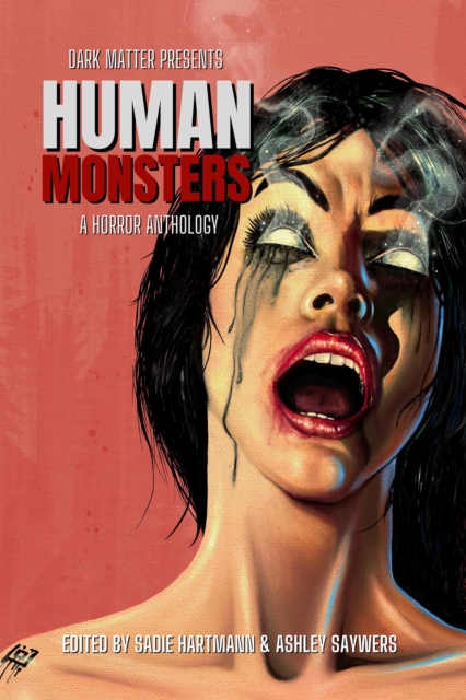 Dark Matter Presents Human Monsters : A Horror Anthology, EPUB eBook