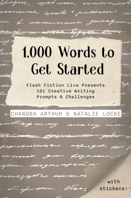 1,000 Words To Get Started : Flash Fiction Live Presents 101 Creative Writing Prompts & Challenges, Paperback / softback Book