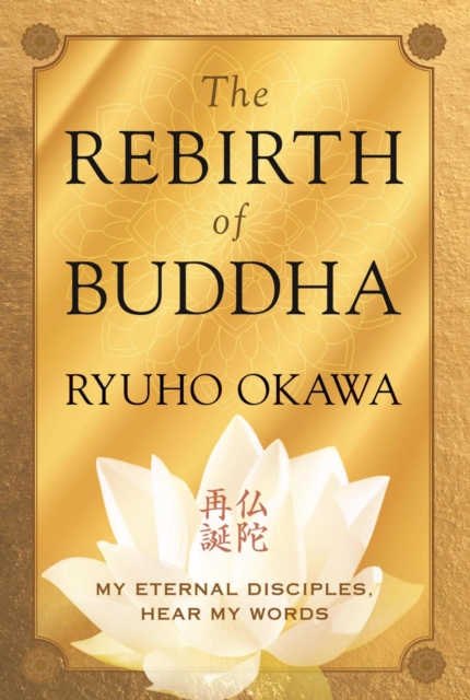The Rebirth of Buddha : My Eternal Disciples, Hear My Words, EPUB eBook