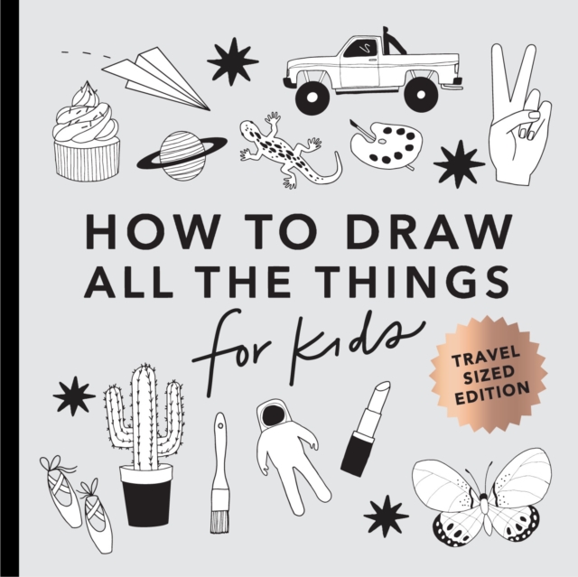 All the Things: How to Draw Books for Kids with Cars, Unicorns, Dragons, Cupcakes, and More (Mini), Paperback / softback Book
