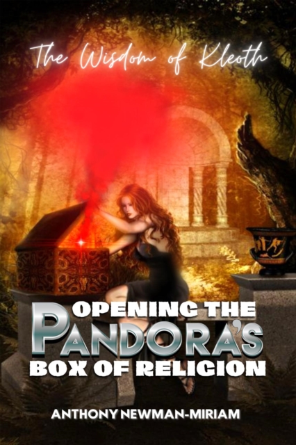 Opening the Pandora's Box of Religion : The Wisdom of Kleoth, EPUB eBook