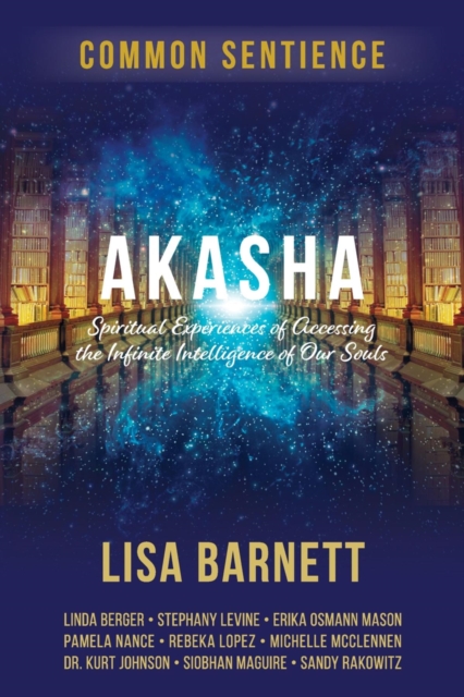 Akasha : Spiritual Experiences of Accessing the Infinite Intelligence of Our Souls, EPUB eBook