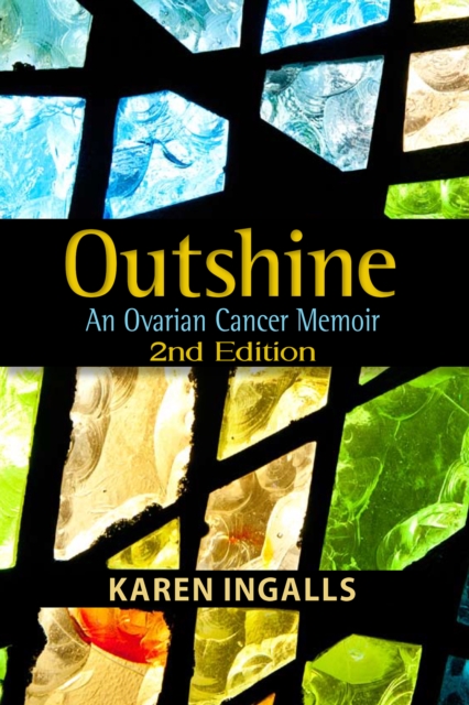 Outshine: An Ovarian Cancer Memoir : 2nd Edition, EPUB eBook