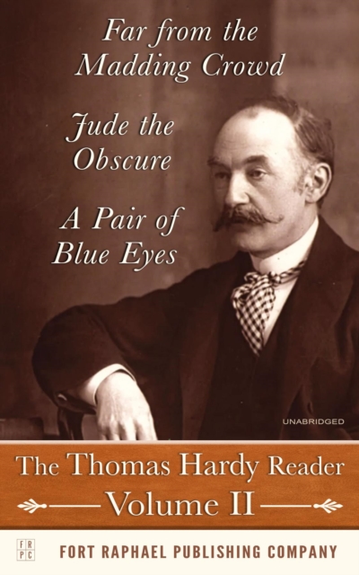 The Thomas Hardy Reader - Volume II - Far from the Madding Crowd - Jude the Obscure - A Pair of Blue Eyes - Unabridged, EPUB eBook