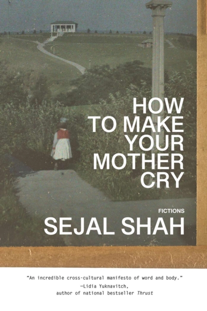How to Make Your Mother Cry : Fictions, Paperback / softback Book
