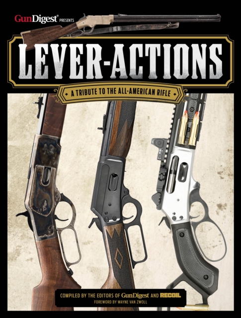Lever-Actions! : A Tribute to the All-American Rifle, Paperback / softback Book