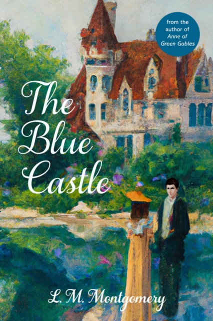 The Blue Castle (Warbler Classics Annotated Edition), EPUB eBook