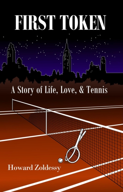 FIRST TOKEN : A Story of Life, Love, & Tennis, EPUB eBook
