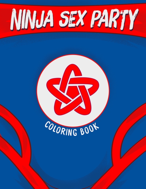 Ninja Sex Party Coloring Book, Paperback / softback Book