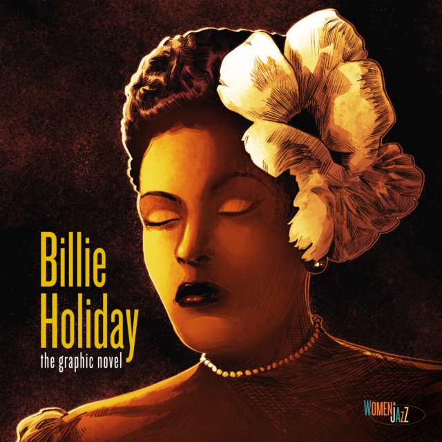 Billie Holiday: The Graphic Novel : Women in Jazz, Hardback Book