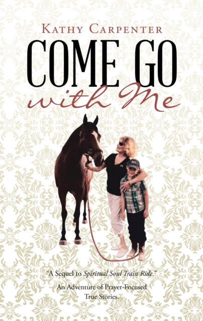 Come Go with Me : An Adventure of Prayer-Focused True Stories., EPUB eBook