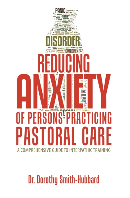 Reducing Anxiety of Persons Practicing Pastoral Care : A Comprehensive Guide to Interpathic Training, EPUB eBook