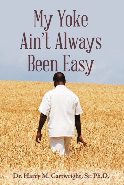 My Yoke Ain't Always Been Easy, EPUB eBook