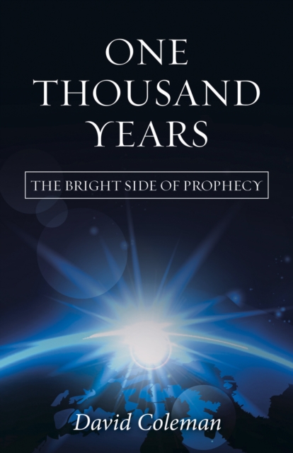 One Thousand Years : The Bright Side of Prophecy, EPUB eBook