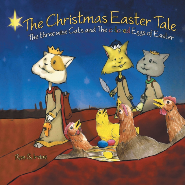 The Christmas Easter Tale : The Three Wise Cats and the Colored Eggs of Easter, EPUB eBook