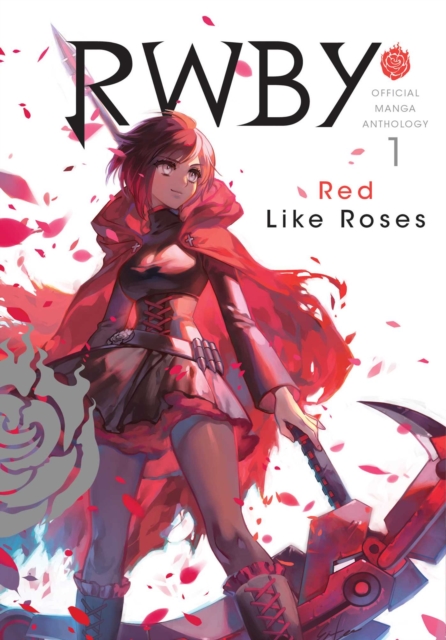 RWBY: Official Manga Anthology, Vol. 1 : RED LIKE ROSES, Paperback / softback Book