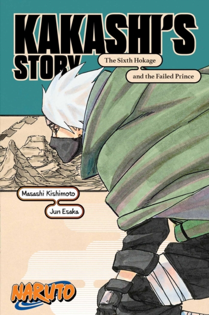 Naruto: Kakashi's Story-The Sixth Hokage and the Failed Prince, Paperback / softback Book