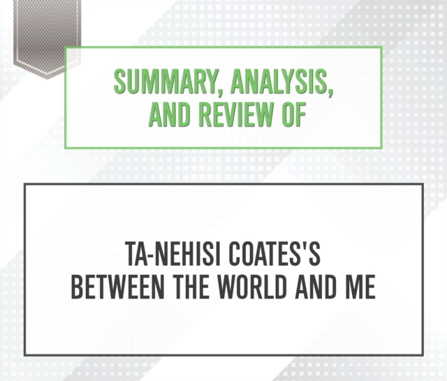 Summary, Analysis, and Review of Ta-Nehisi Coates's Between the World and Me, eAudiobook MP3 eaudioBook