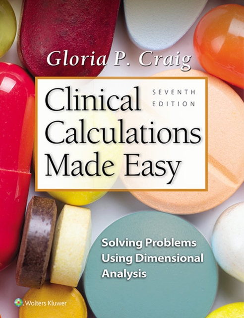 Clinical Calculations Made Easy : Solving Problems Using Dimensional Analysis, EPUB eBook