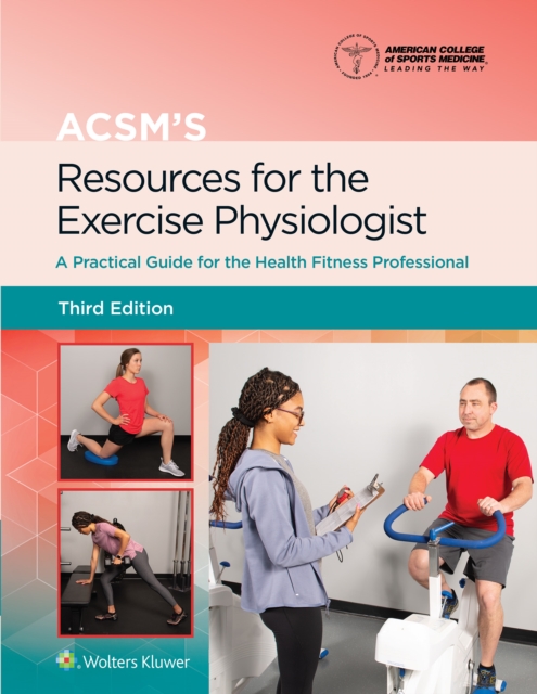 ACSM's Resources for the Exercise Physiologist : A Practical Guide for the Health Fitness Professional, Hardback Book