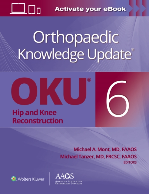Orthopaedic Knowledge Update®: Hip and Knee Reconstruction 6 Print + Ebook, Paperback / softback Book