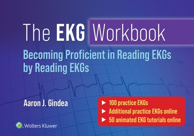 The EKG Workbook: Becoming Proficient in Reading EKGs by Reading EKGs, Paperback / softback Book
