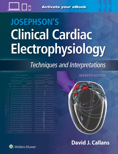 Josephson's Clinical Cardiac Electrophysiology : Techniques and Interpretations, Hardback Book