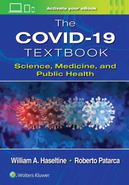 The COVID-19 Textbook : Science, Medicine and Public Health, Paperback / softback Book