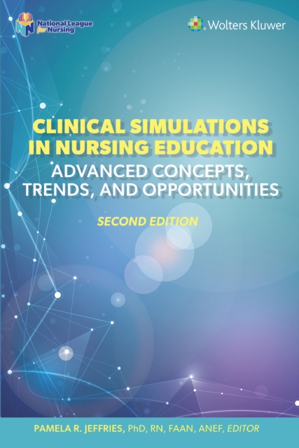 Clinical Simulations in Nursing Education : Advanced Concepts, Trends, and Opportunities, EPUB eBook