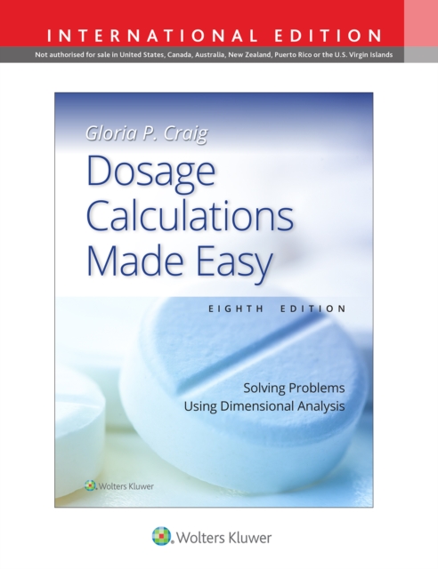 Dosage Calculations Made Easy : Solving Problems Using Dimensional Analysis, Paperback / softback Book