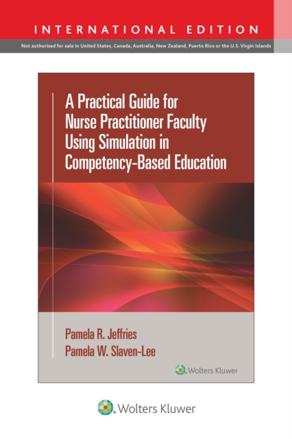 A Practical Guide for Nurse Practitioner Faculty Using Simulation in Competency-Based Education, Paperback / softback Book