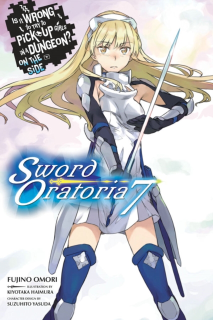 Is It Wrong to Try to Pick Up Girls in a Dungeon? Sword Oratoria, Vol. 7 (light novel), Paperback / softback Book