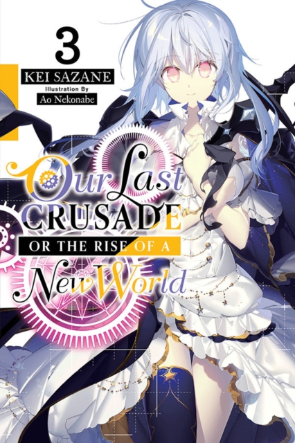 Our Last Crusade or the Rise of a New World, Vol. 3 (light novel), Paperback / softback Book