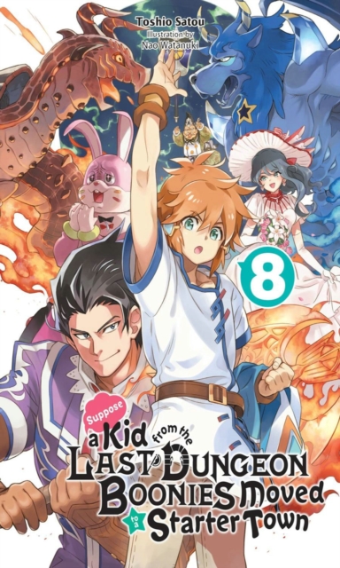 Suppose a Kid from the Last Dungeon Boonies Moved to a Starter Town, Vol. 8 (light novel), Paperback / softback Book
