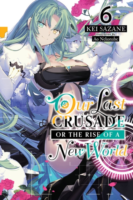 Our Last Crusade or the Rise of a New World, Vol. 6 (light novel), Paperback / softback Book